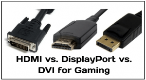 HDMI与DisplayPort vs. DVI用于游戏