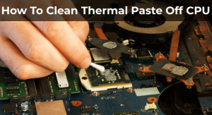 如何清洁CPU的热糊剂