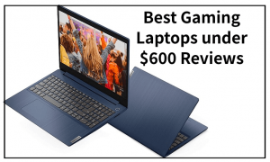 最佳游戏笔记本电脑在600美元以下的评论