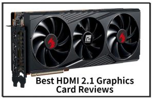 最佳HDMI 2.1显卡评论
