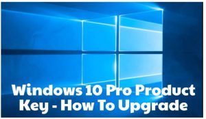Windows 10 Pro产品密钥 - 如何升级
