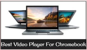 Chromebook的最佳视频播放器