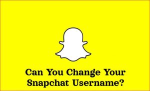 你能改变Snapchat用户名吗？