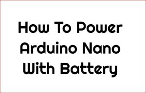 如何用电池为Arduino Nano供电
