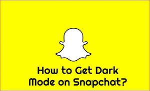如何在Snapchat上获取黑暗模式？