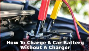 如何在没有充电器的情况下为汽车电池充电