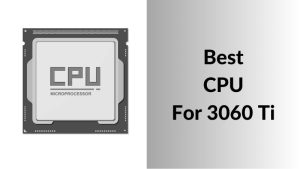 最佳的CPU 3060 Ti